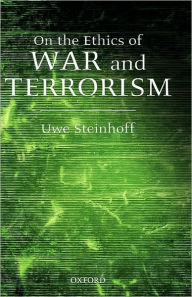 On the Ethics of War and Terrorism Uwe Steinhoff Author