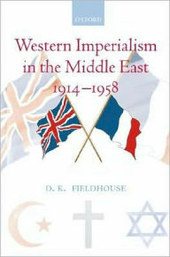 Western Imperialism in the Middle East 1914-1958 D. K. Fieldhouse Author