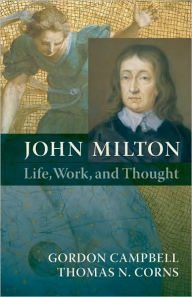 John Milton: Life, Work, and Thought Gordon Campbell Author