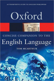 The Concise Oxford Companion to the English Language Tom McArthur Editor