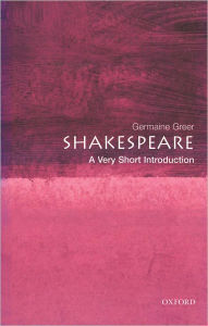 Shakespeare: A Very Short Introduction Germaine Greer Author