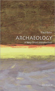 Archaeology: A Very Short Introduction Paul Bahn Author