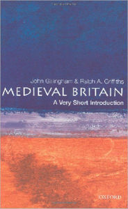 Medieval Britain: A Very Short Introduction John Gillingham Author