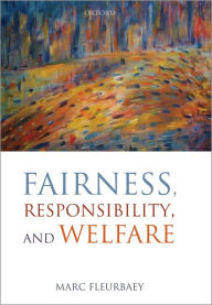 Fairness, Responsibility, and Welfare Marc  Fleurbaey Author