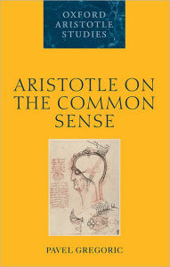 Aristotle on the Common Sense - Pavel Gregoric