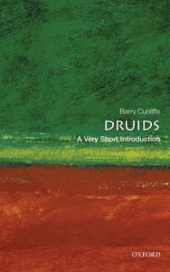 Druids: A Very Short Introduction Barry Cunliffe Author