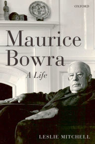 Maurice Bowra: A Life Leslie  Mitchell Author