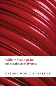 Othello: The Oxford Shakespeare: The Moor of Venice - William Shakespeare