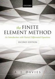 The Finite Element Method: An Introduction with Partial Differential Equations A. J. Davies Author