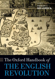 The Oxford Handbook of the English Revolution Michael J. Braddick Editor