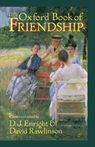 The Oxford Book of Friendship D. J. Enright Editor