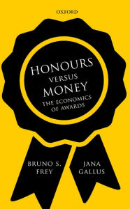 Honours versus Money: The Economics of Awards - Bruno S. Frey