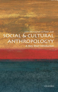Social and Cultural Anthropology: A Very Short Introduction John Monaghan Author