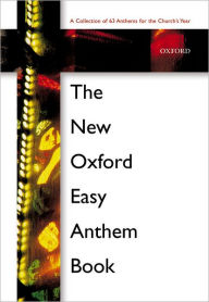 The New Oxford Easy Anthem Book Oxford University Press, Incorporated Author