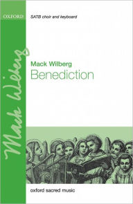 Benediction Mack Wilberg Composer