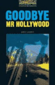 Goodbye, Mr. Hollywood (Oxford Bookworms Series, Level 1) - John Escott