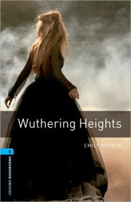 Oxford Bookworms Library: Wuthering Heights: Level 5: 1,800 Word Vocabulary Emily BrontÃ« Author