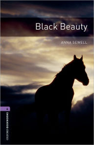 Oxford Bookworms Library: Black Beauty: Level 4: 1400-Word Vocabulary Anna Sewell Author
