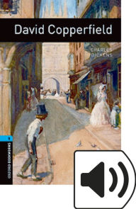 Oxford Bookworms Library: David Copperfield: Level 5: 1,800 Word Vocabulary Charles Dickens Author