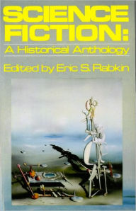 Science Fiction: A Historical Anthology Eric S. Rabkin Author