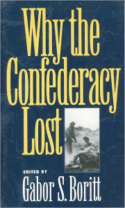 Why the Confederacy Lost Gabor S. Boritt Editor