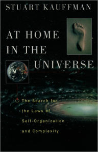 At Home in the Universe: The Search for the Laws of Self-Organization and Complexity Stuart Kauffman Author