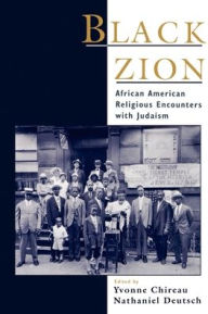 Black Zion: African American Religious Encounters with Judaism Yvonne Chireau Editor