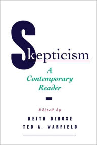Skepticism: A Contemporary Reader Keith DeRose Editor