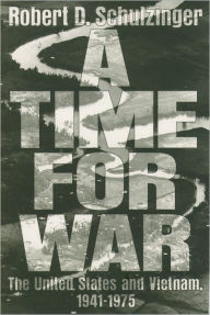 A Time for War: The United States and Vietnam, 1941-1975 Robert D. Schulzinger Author