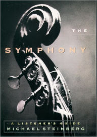 The Symphony: A Listener's Guide Michael Steinberg Author