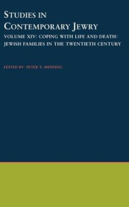 Studies in Contemporary Jewry: Volume XIV: Coping with Life and Death: Jewish Families in the Twentieth Century Peter Y. Medding Editor