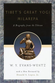 Tibet's Great Yogi Milarepa: A Biography from the Tibetan being the Jetsï¿½n-Kabbum or Biographical History of Jetsï¿½n-Milarepa, According to the Lat