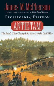 Crossroads of Freedom: Antietam James M. McPherson Author