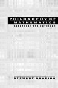 Philosophy of Mathematics: Structure and Ontology Stewart Shapiro Author
