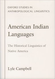 American Indian Languages: The Historical Linguistics of Native America Lyle Campbell Author