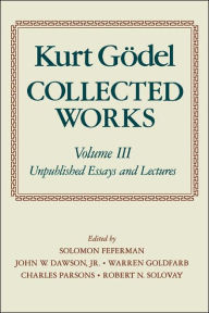 Collected Works Kurt Godel Author