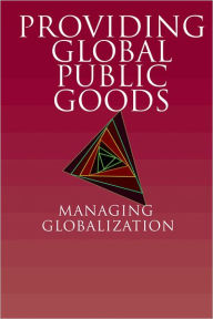 Providing Global Public Goods: Managing Globalization Inge Kaul Editor