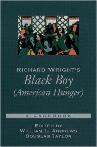 Richard Wright's Black Boy (American Hunger): A Casebook William L. Andrews Editor