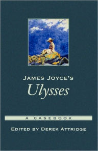 James Joyce's Ulysses: A Casebook Derek Attridge Editor