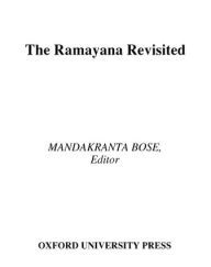 The Ramayana Revisited - Mandakranta Bose