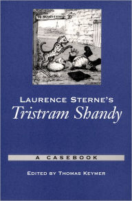 Laurence Sterne's Tristram Shandy: A Casebook Thomas Keymer Editor