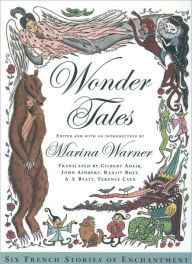 Wonder Tales: Six French Stories of Enchantment Marina Warner Editor