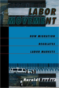 Labor Movement: How Migration Regulates Labor Markets Harald Bauder Author