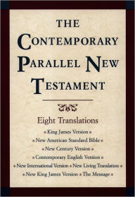 The Contemporary Parallel New Testament: KJV NASB (Updated) New Century Bible Contemporary English Version NIV New Living Translation NKJV The Message