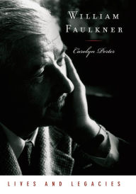 William Faulkner: Lives and Legacies Carolyn Porter Author