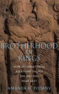 Brotherhood of Kings: How International Relations Shaped the Ancient Near East