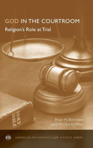 God in the Courtroom: Religion's Role at Trial Brian Bornstein Author