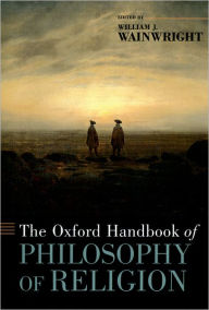 The Oxford Handbook of Philosophy of Religion William Wainwright Editor