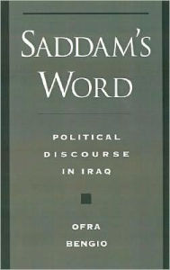 Saddam's Word: Political Discourse in Iraq - Ofra Bengio