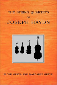 The String Quartets of Joseph Haydn Floyd Grave Author